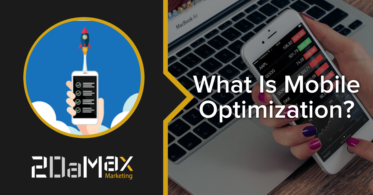 What Is Mobile Optimization? 2DaMax Marketing